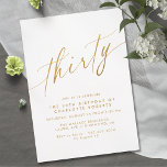 Convite Script branco e Dourado | aniversário de 30 anos s<br><div class="desc">Bonito aniversário de 30 anos com um design moderno e simplista. Fonte de caligrafia dourada em fundo branco nítido. Observe que o efeito Dourado é replicado por um gráfico de alta qualidade. Não será utilizada qualquer folha de alumínio real.</div>