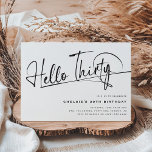 Convite Script Hello 30 Minimalist aniversário de 30 anos<br><div class="desc">Este minimalista convite para 30 de script de tipografia 'Alô 30' é perfeito para qualquer festa de aniversário! Design apresenta um modelo de festa moderno sobre um fundo branco clássico.</div>