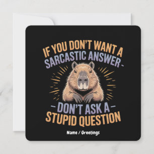 Convite Se você quer uma resposta sarcástica, Capybara