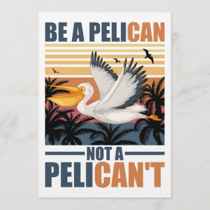 Convite Seja Um Pelicano Não Um Pelicano Engraçado Pelican