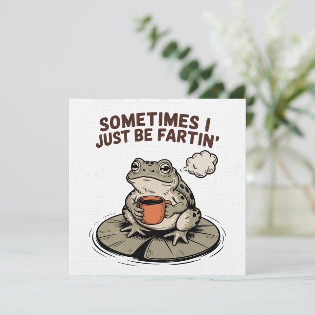 Convite Sometimes I Just Be Fartin' Funny Frog Unhinged  (Em pé/Frente)