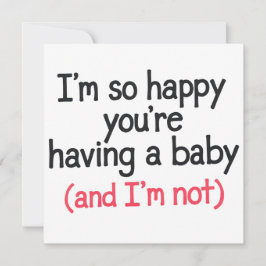 Convite Tão Feliz que Você Está Tendo um Bebê e Eu Não Est