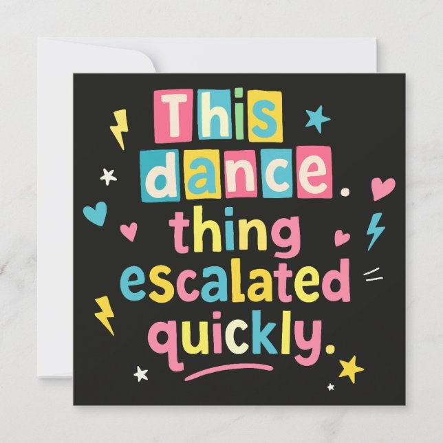 Convite This dance thing escalated quickly (Frente)