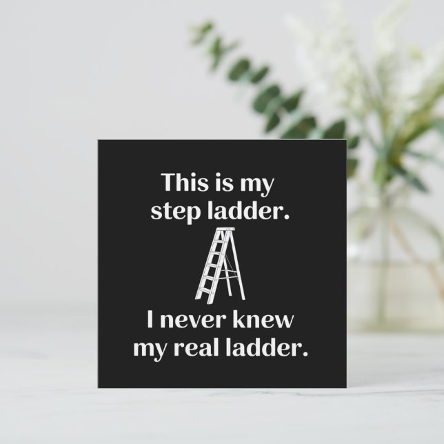 Convite This Is My Step ladder Sarcasm Laughs Funny Saying (Em pé/Frente)