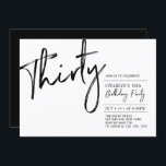 Convite Trinta | aniversário de 30 anos preto e branco<br><div class="desc">Celebre seu dia especial com este simples convite de festas na moda. Este design apresenta um script de pincel "Trinta" com um layout limpo na combinação de cores preto e branco. Mais designs disponíveis no meu compro BaraBomDesign.</div>