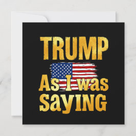 Convite Trump Como Eu Estava Dizendo: Engraçada Citação Po