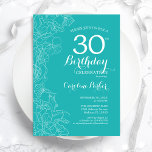 Convite Turquoise Floral aniversário de 30 anos<br><div class="desc">Convite de festas de aniversário de 30 anos Floral Turquesa. Design minimalista moderno com desenhos botânicos em destaque e letra de script de tipografia. Simples trendy convida cartão perfeito para uma festa de na moda. Pode ser personalizado para qualquer idade. Impressos convites Zazzle ou modelo de impressão digital instantânea para...</div>