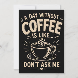 Convite Um dia sem café é como não me pergunte