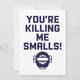 Convite Você está me matando, Smalls!