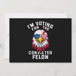Convite Vou Votar pelo condenado Felon Funny Pro Trump