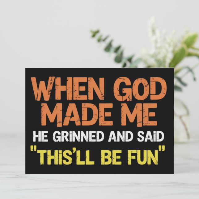 Convite When God Made Me He Grinned and Said Funny Meme (Em pé/Frente)
