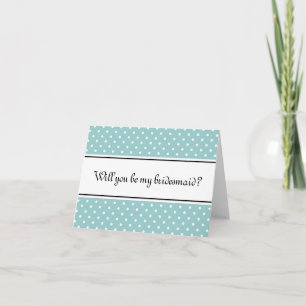 Convite Will you be my bridesmaid cards   Teal polka dots