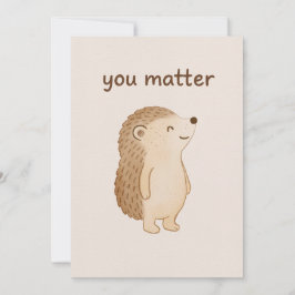 Convite You Matter Hedgehog Card