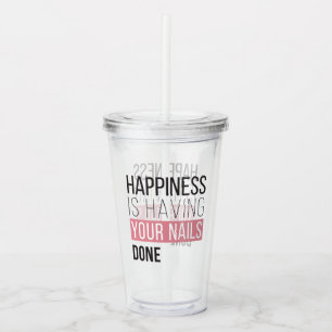 Copo De Acrílico A felicidade está tendo suas unhas feitas