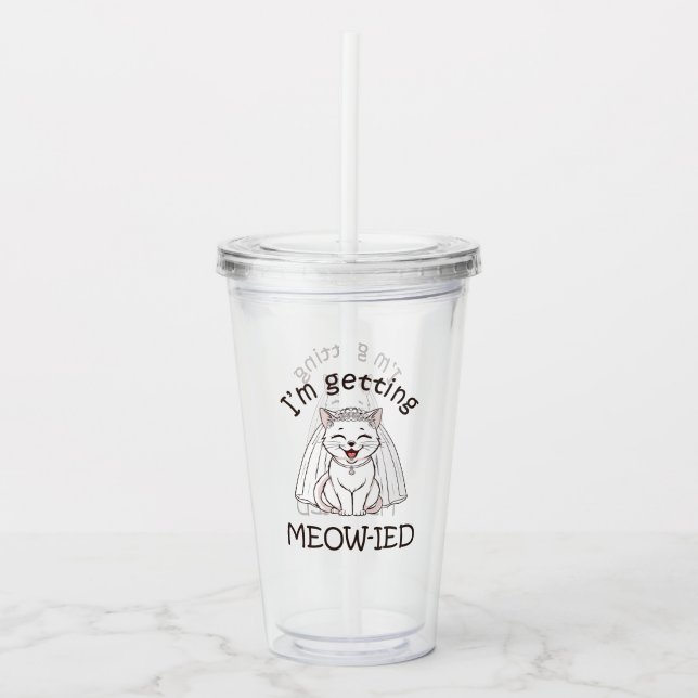 Copo De Acrílico Estou sendo Meow-ida! (Frente)