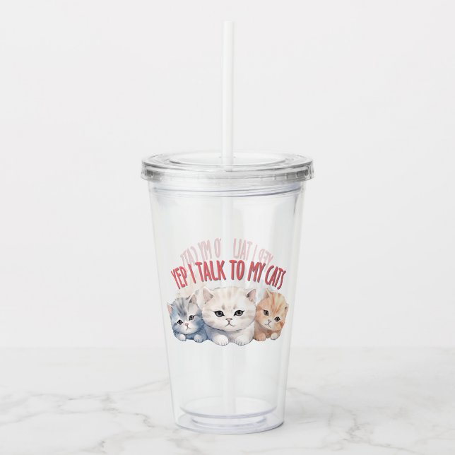 Copo De Acrílico Sim, falo com os meus gatos - Design de Trio Gato  (Frente)