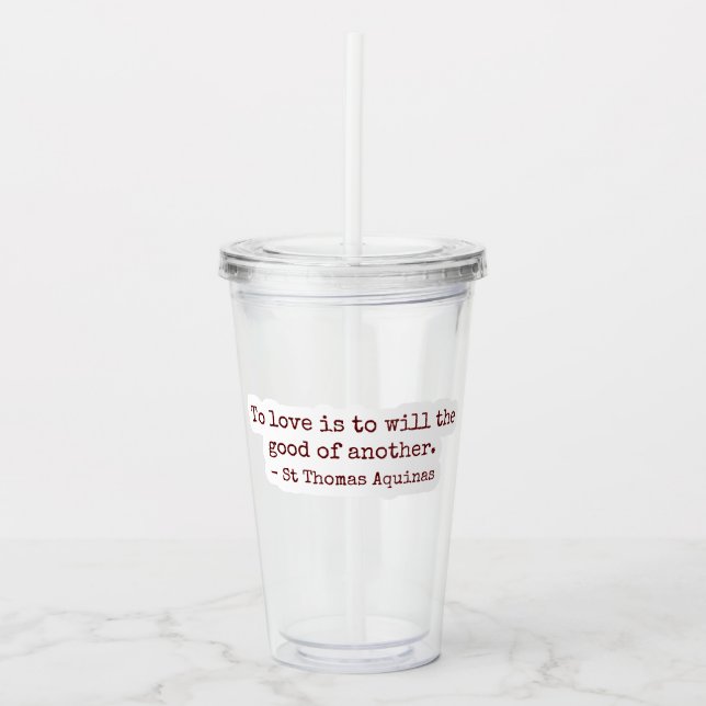 Copo De Acrílico To Love Is to Will the Good of Another Clear Cup (Frente)