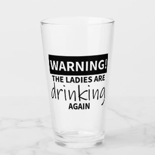 Copo De Pint Aviso! As Senhoras são Bebendo de novo