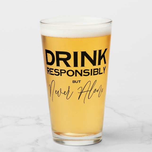 Copo De Pint Beba a responsabilidade, mas nunca fique sozinho (Frente (Preenchido))