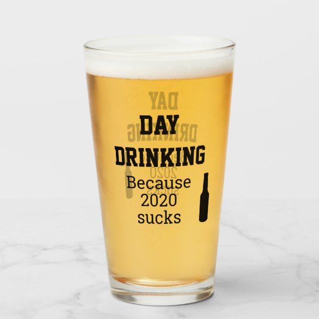 Copo De Pint Beber de Dia Porque 2020 é Péssimo (Frente (Preenchido))