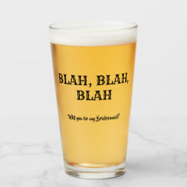 Copo De Pint Blah Blah - Proposta Engraçada da Bridesmaid