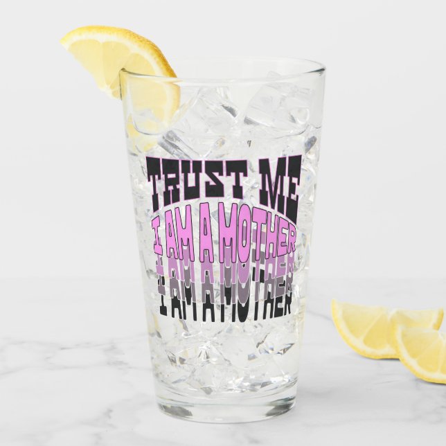 Copo De Pint Confie em mim, sou uma mãe. (Gelo frontal)
