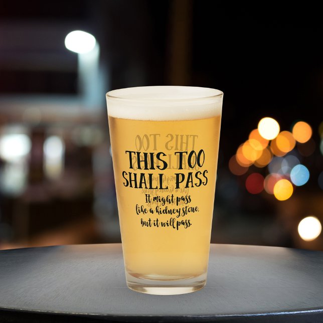 Copo De Pint Engraçado Que Isso Também Passará Como Uma Pedra D (Fun pint glass that says This too shall pass. It might pass like a kidney stone, but it will pass. )