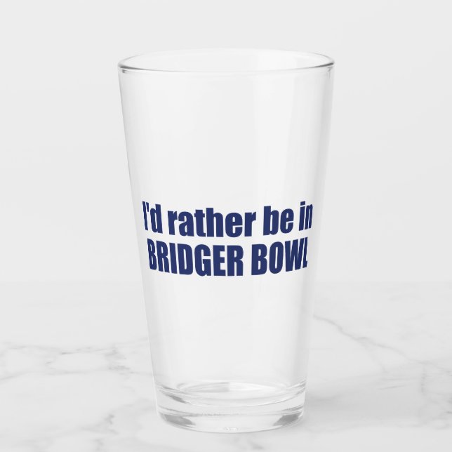 Copo De Pint Eu Preferiria Estar Em Bridger Bowl (Frente)