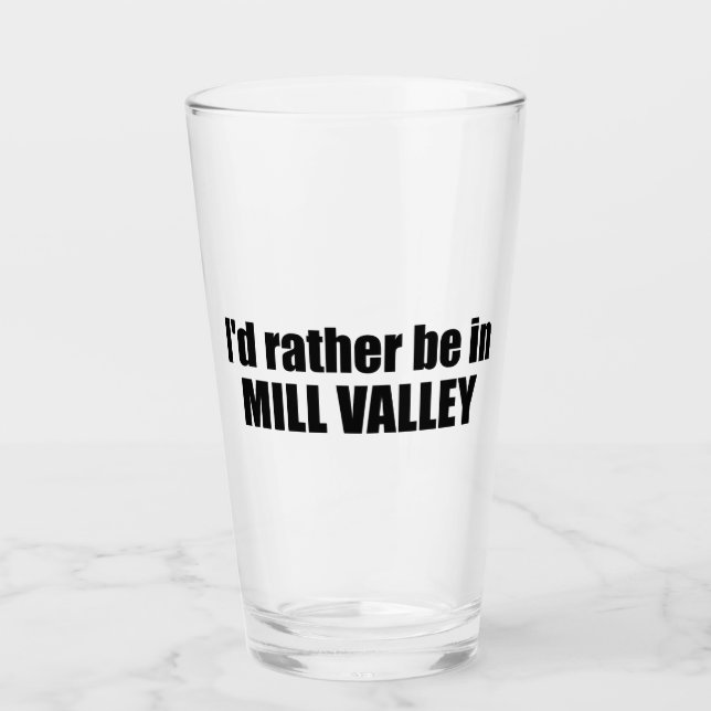 Copo De Pint Eu Preferiria Estar Em Mill Valley Califórnia (Frente)