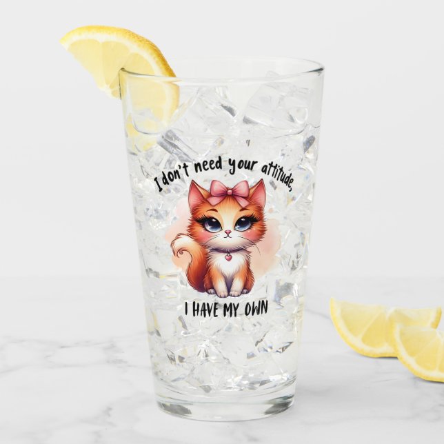 Copo De Pint I Don't Need Your Attitude Funny Cat Lover Gift  (Gelo frontal)
