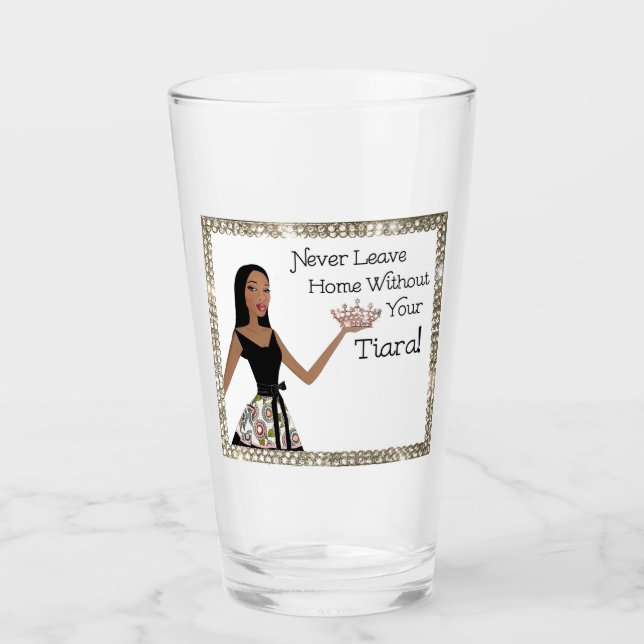 Copo De Pint "Nunca Saia De Casa Sem Sua Tiara!" (Frente)