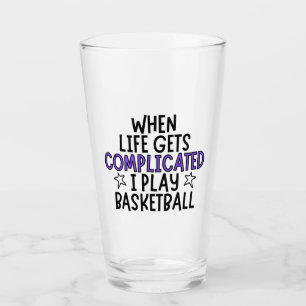 Copo De Pint Quando a vida fica complicada, eu jogo basquete.