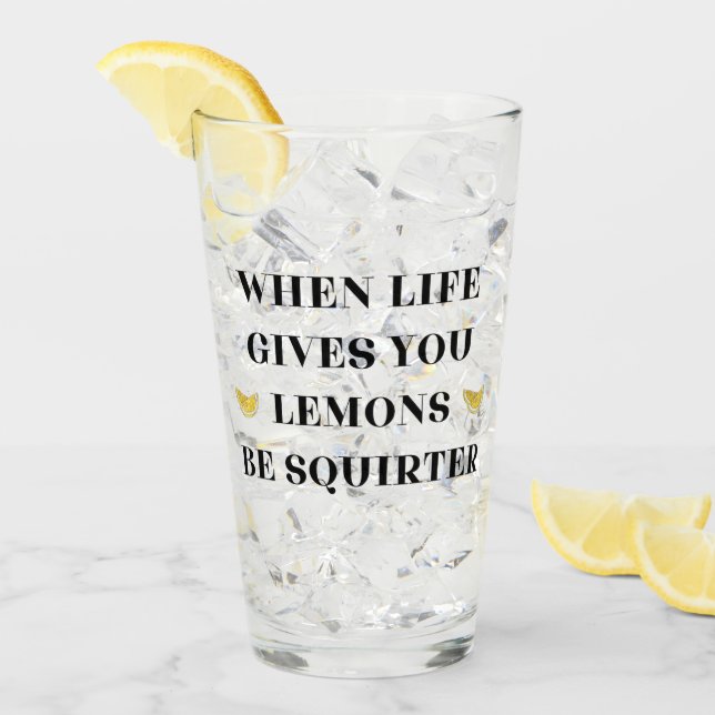 Copo De Pint Quando A Vida Te Dar Limões, Seja Um Esguicho (Gelo frontal)