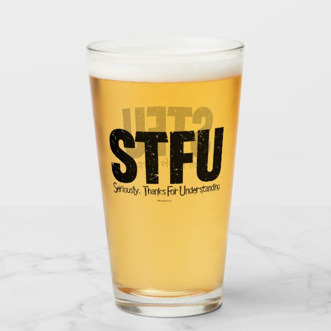 Copo De Pint STFU: Sério, Obrigados para entender (Frente (Preenchido))