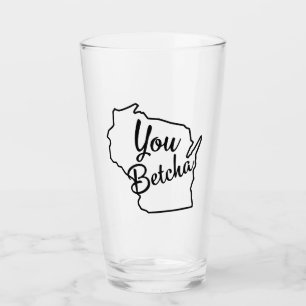 Copo De Pint Você Betcha Wisconsin Beer Glass