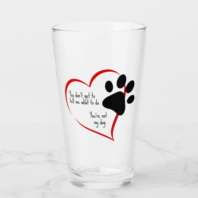 Copo De Pint Você não é meu cachorro (Frente)