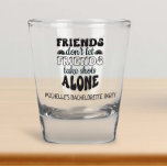 Copo De Shot Amigos não permitem Festa de solteira aos Amigos<br><div class="desc">Este design foi criado através da arte digital. Pode ser personalizado na área fornecida ou personalizado escolhendo o clique para personalizar a opção adicional e alterando o nome, as iniciais ou as palavras. Você também pode alterar a cor e o estilo do texto ou excluir o texto de um design...</div>