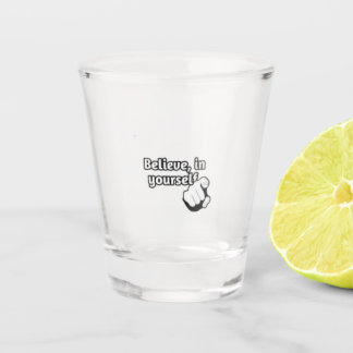 Copo De Shot " Believe in yourself " / shot glass 