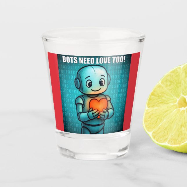 Copo De Shot Bots Need Love Too -  (Frente)