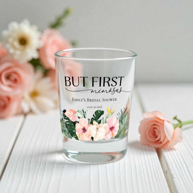 Copo De Shot Chá de Bebê Tropical Floral mas primeiro mimosas (Criador carregado)