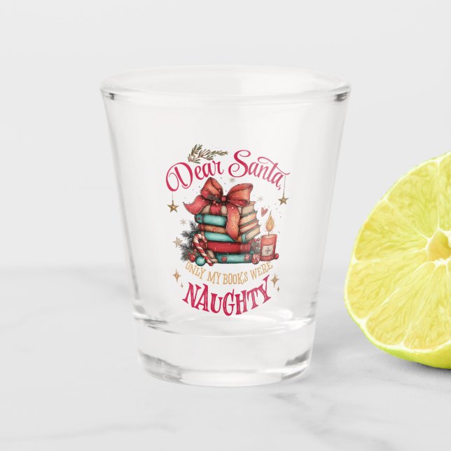 Copo De Shot Dear Santa, Only My Books Were Naughty  (Frente)