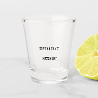 Copo De Shot Desculpe, não posso, é dia de jogo | Dia de Jogo d