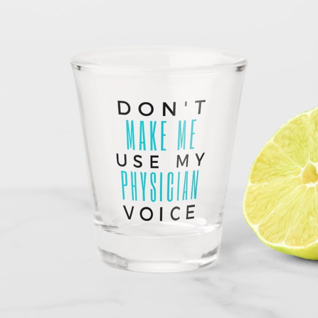 Copo De Shot Don't Make Me Use My Physician Voice 2 (Frente)