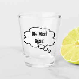 Copo De Shot Encontramo-Nos Novamente Com Vidro Atirado