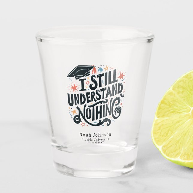 Copo De Shot Engraçado Não Entender Nada De Graduação Personali (Funny I Still Understand Nothing Graduation Class of 2025 Shot Glass, Personalized with Name, School)