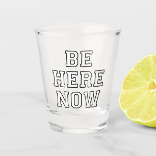 Copo De Shot Esteja Aqui Agora