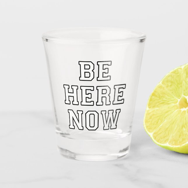 Copo De Shot Esteja Aqui Agora (Frente)