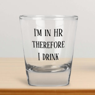 Copo De Shot Estou em RH Portanto Eu Bebo Recursos Humanos