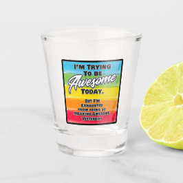 Copo De Shot Estou tentando ser incrível hoje