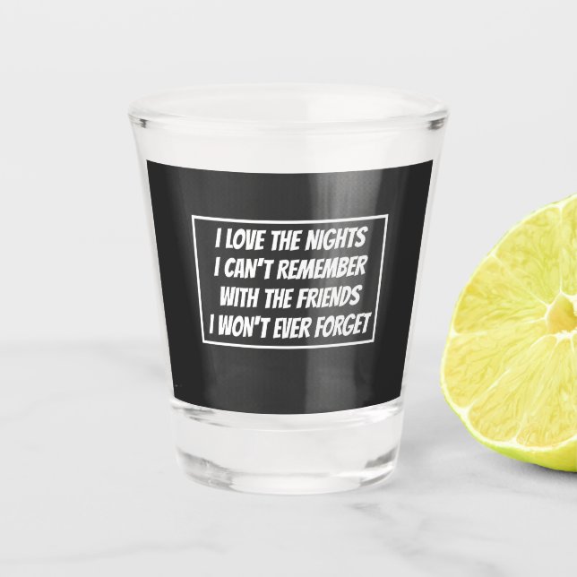 Copo De Shot Eu amo as noites que não consigo lembrar (Frente)